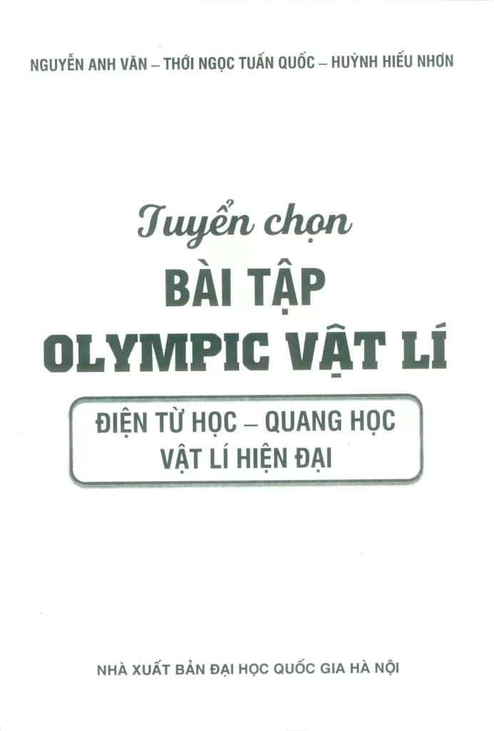 TUYỂN CHỌN BÀI TẬP OLYMPIC VẬT LÍ: Điện từ học - Quang học - Vật lí hiện đại